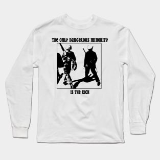 The Only Dangerous Minority is the Rich Long Sleeve T-Shirt